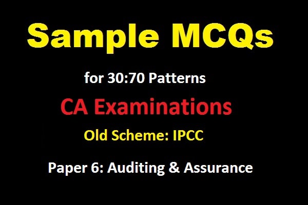 Sample MCQs For Auditing And Assurance (Paper 6) Of IPCC (Old Scheme ...